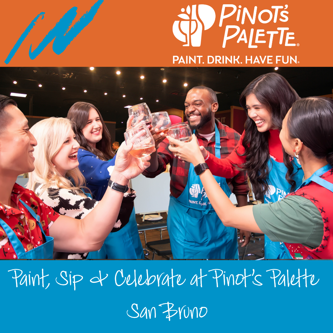 Paint, Sip & Celebrate at Pinot’s Palette San Bruno